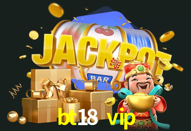 bt18 vip bet